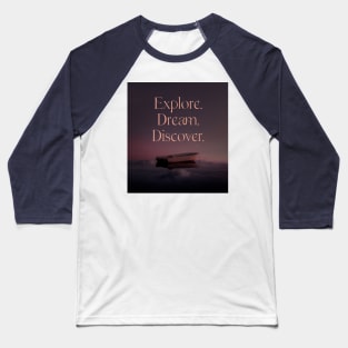 Explore. Dream. Discover. Baseball T-Shirt